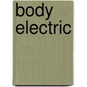 Body electric by Unknown