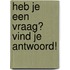 Heb je een vraag? Vind je antwoord!