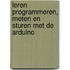 Leren programmeren, meten en sturen met de Arduino