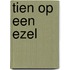 Tien op een ezel
