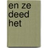 En ze deed het