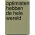 Optimisten hebben de hele wereld