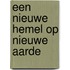 Een nieuwe hemel op nieuwe aarde