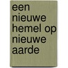 Een nieuwe hemel op nieuwe aarde door Hans Sebastiaan Boerema