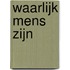 Waarlijk mens zijn