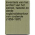 Inventaris van het archief van het eerste, tweede en derde registratiekantoor van Oostende (1859-1987)