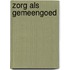 Zorg als gemeengoed