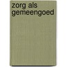 Zorg als gemeengoed door Hendrik Devriendt