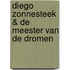 Diego Zonnesteek & De meester van de dromen