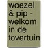 Woezel & Pip - Welkom in de Tovertuin