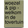 Woezel & Pip - Welkom in de Tovertuin door Guusje Nederhorst