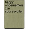 Happy ondernemers zijn succesvoller door Ruth L. Sinkeler