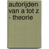 Autorijden van A tot Z - Theorie door Flor Koninckx