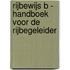 Rijbewijs B - Handboek voor de rijbegeleider
