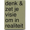 Denk & Zet je visie om in realiteit door Inge Rock