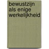 Bewustzijn als enige werkelijkheid door Rupert Spira