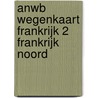 ANWB wegenkaart Frankrijk 2 Frankrijk noord door Anwb