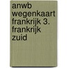 ANWB wegenkaart Frankrijk 3. Frankrijk zuid door Anwb