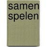 Samen spelen by Liesbeth van Binsbergen