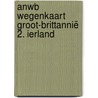 ANWB wegenkaart Groot-Brittannië 2. Ierland door Anwb