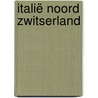 Italië Noord Zwitserland door Anwb