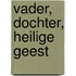 Vader, dochter, heilige geest