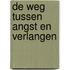 De weg tussen angst en verlangen