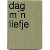 Dag m´n liefje by Maaike Volmer-Hendrikse