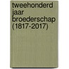 Tweehonderd jaar Broederschap (1817-2017) door Ed Lute