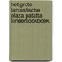 Het grote fantastische Plaza Patatta kinderkookboek!
