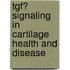 TGFβ signaling in cartilage health and disease
