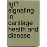 TGFβ signaling in cartilage health and disease door A.P.M. van Caam