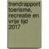 Trendrapport toerisme, recreatie en vrije tijd 2017