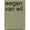 Wegen van Wil by Jaak Hillen