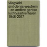 Vliegveld Sint-Denijs-Westrem - en andere Gentse luchtvaartverhalen 1946-2017 by Piet Dhanens