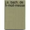 J.S. Bach. De h-Moll-Messe by Ignace Bossuyt