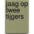 Jaag op twee tijgers