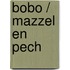 Bobo / Mazzel en pech