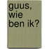 Guus, wie ben ik?