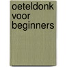 Oeteldonk voor Beginners by Rob van de Laar