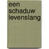 Een schaduw levenslang