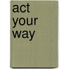 ACT your way by Els De Rooij