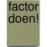 Factor doen! door Marinka Lipsius