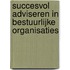 Succesvol adviseren in bestuurlijke organisaties