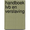 Handboek LVB en verslaving by Robert Didden