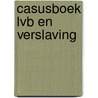 Casusboek LVB en verslaving by Robert Didden