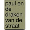 Paul en de draken van de straat by Lucinda Ploeger