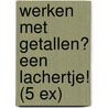 Werken met getallen? Een lachertje! (5 ex) door Frank Pollet