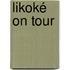 Likoké on tour