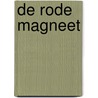 De rode magneet by Bertina Mulder